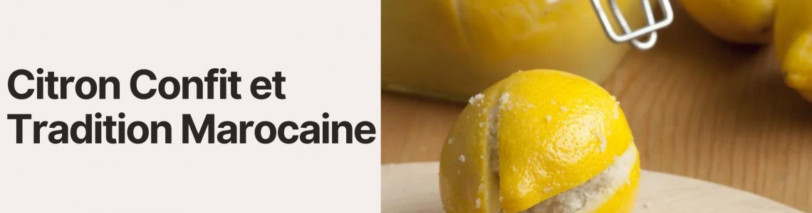 Citron Confit et Tradition Marocaine