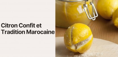 Citron Confit et Tradition Marocaine