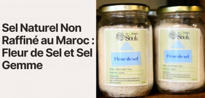 Sel Naturel Non Raffiné au Maroc : Fleur de Sel et Sel Gemme
